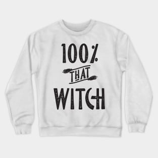 100% that Witch Crewneck Sweatshirt